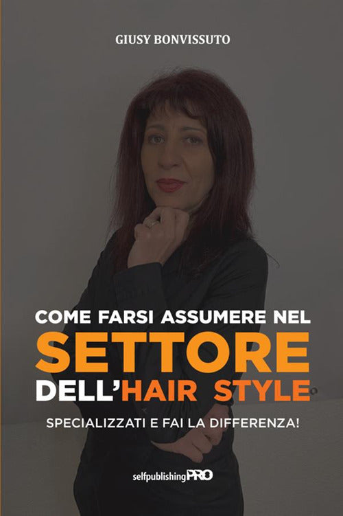 Cover of Come farsi assumere nel settore dell'hair style. Specializzati e fai la differenza!