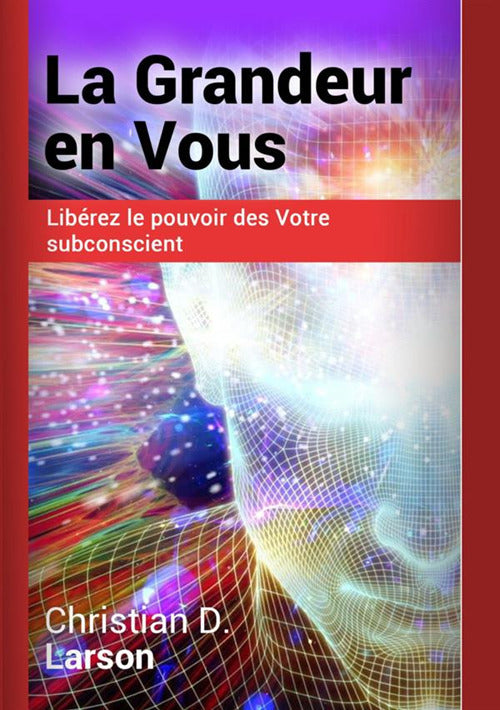 Cover of grandeur en vous. Libérez le pouvoir des votre subconscient