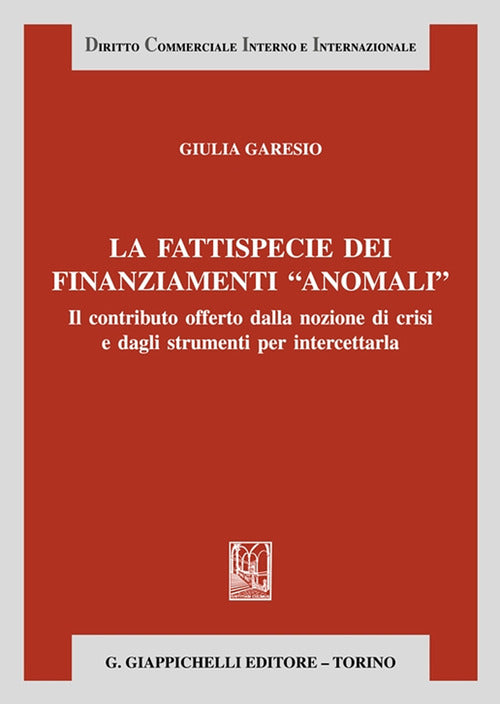 La fattispecie dei finanziamenti anomali. Il contributo offerto dalla nozione di crisi e dagli strumenti per intercettarla