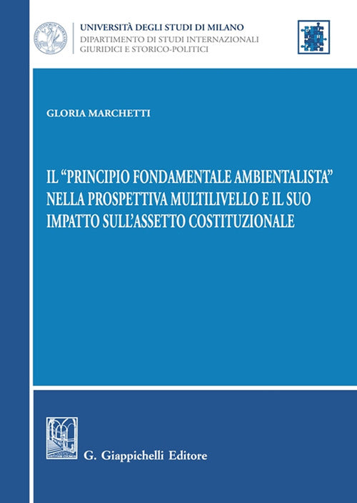 Il principio fondamentale ambientalista nella prospettiva multilivello e il suo impatto sull'assetto costituzionale
