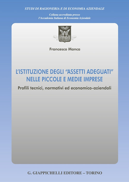 L'istituzione degli assetti adeguati nelle piccole e medie imprese. Profili tecnici, normativi ed economico-aziendali