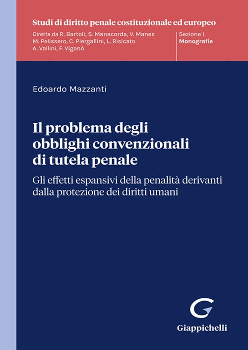 Il problema degli obblighi convenzionali di tutela penale. Gli effetti espansivi della penalit derivanti dalla protezione dei diritti umani