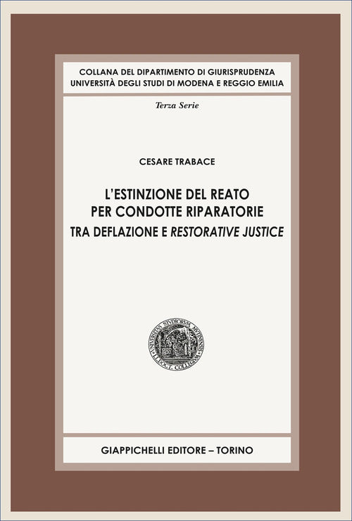 L'estinzione del reato per condotte riparatorie. Tra deflazione e restorative justice