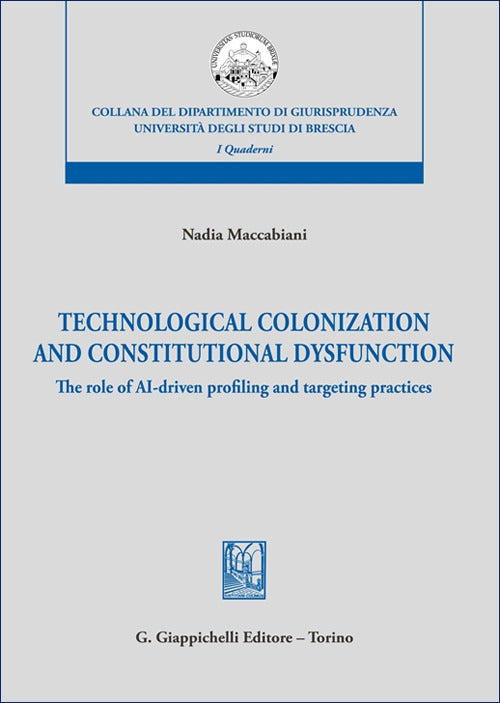 Technological colonization and constitutional dysfunction. The role of AI-driven profiling and targeting practices