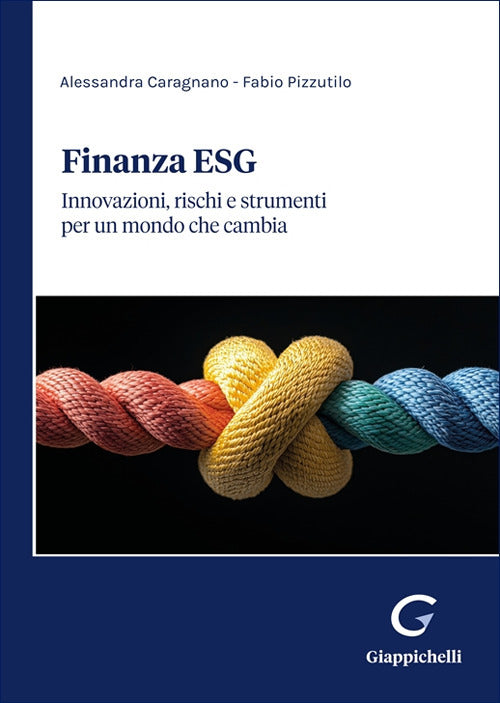 Finanza ESG. Innovazioni, rischi e strumenti per un mondo che cambia