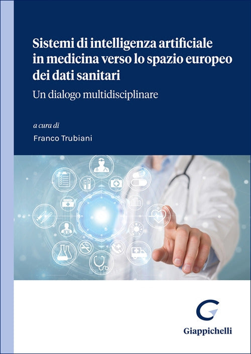 Sistemi di intelligenza artificiale in medicina verso lo spazio europeo dei dati sanitari. Un dialogo multidisciplinare