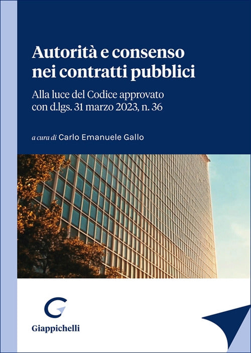 Autorità e consenso nei contratti pubblici. Alla luce del Codice approvato con d.lgs. 31 marzo 2023, n. 36