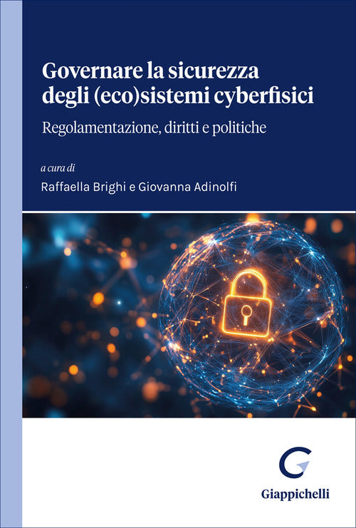 Governare la sicurezza degli (eco)sistemi cyberfisici. Regolamentazione, diritti e politiche