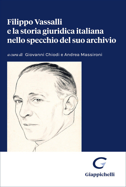 Filippo Vassalli e la storia giuridica italiana nello specchio del suo archivio