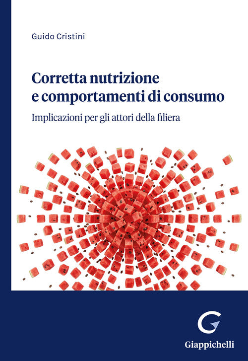 Corretta nutrizione e comportamenti di consumo. Implicazioni per gli attori della filiera