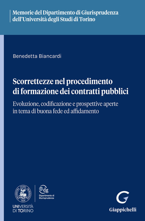 Scorrettezze nel procedimento di formazione dei contratti pubblici. Evoluzione, codificazione e prospettive aperte in tema di buona fede ed affidamento