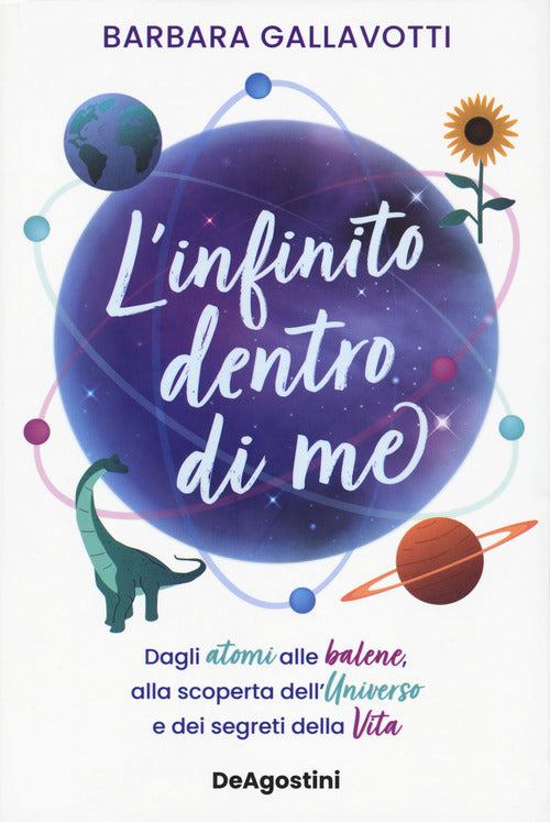 Cover of infinito dentro di me. Dagli atomi alle balene, alla scoperta dell'Universo e dei segreti della vita
