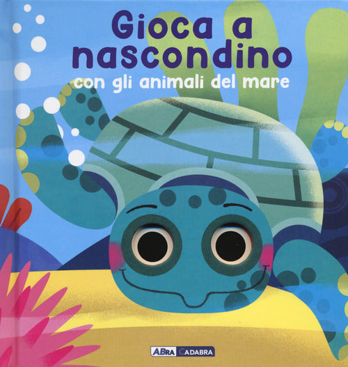 Cover of Gioca a nascondino con gli animali del mare. Dietro ai buchi