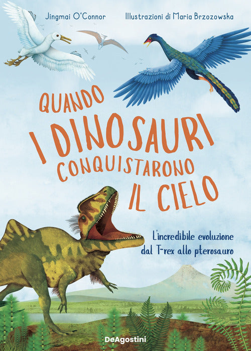 Cover of Quando i dinosauri conquistarono il cielo. L'incredibile evoluzione dal T-rex allo pterosauro