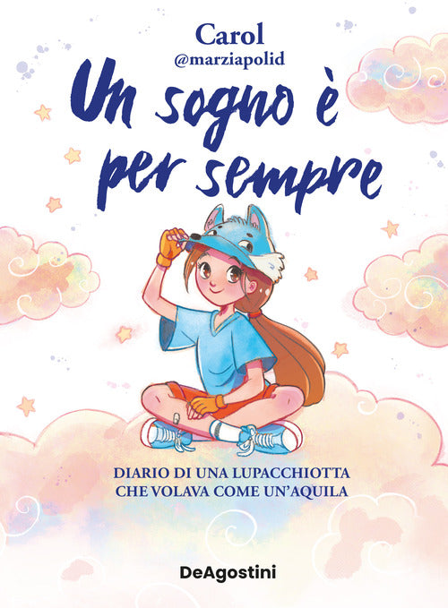 Un sogno per sempre. Diario di una lupacchiotta che volava come un'aquila
