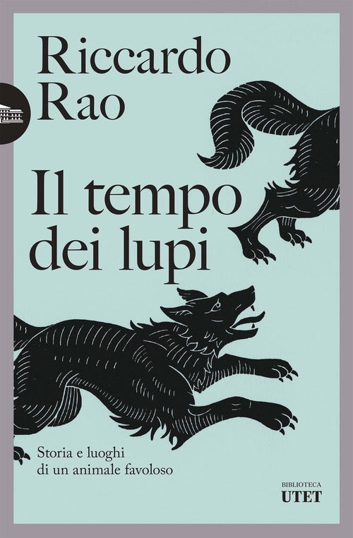 Cover of tempo dei lupi. Storia e luoghi di un animale favoloso