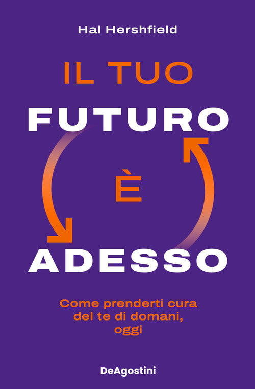 Il tuo futuro adesso. Come prenderti cura del te di domani, oggi