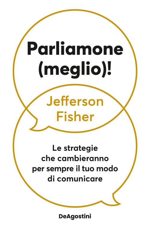 Parliamone (meglio)! Le strategie che cambieranno per sempre il tuo modo di comunicare
