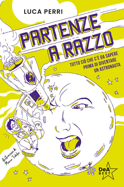 Partenze a razzo. Tutto ci che c' da sapere prima di diventare un astronauta
