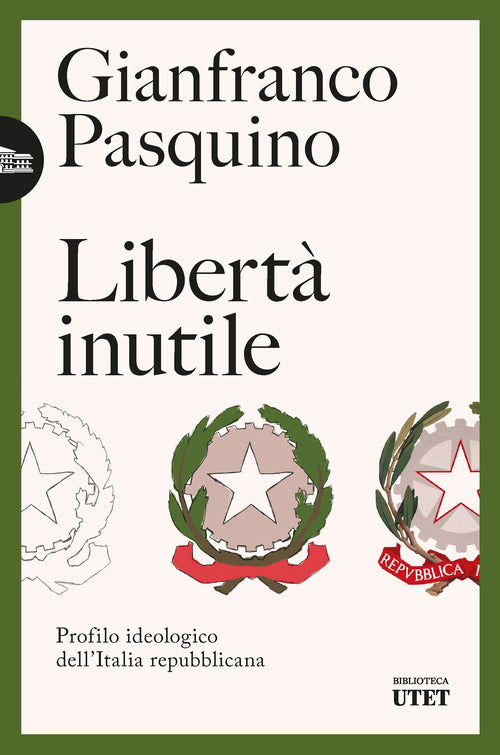 Libert inutile. Profilo ideologico dellItalia repubblicana