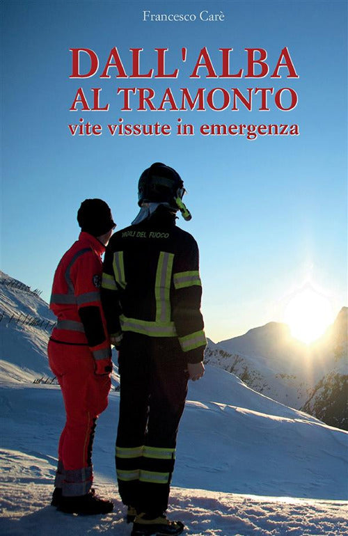 Cover of Dall'alba al tramonto. Vite vissute in emergenza