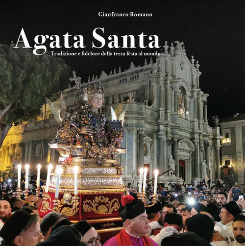 Cover of Agata santa. Tradizione e folclore della terza festa al mondo