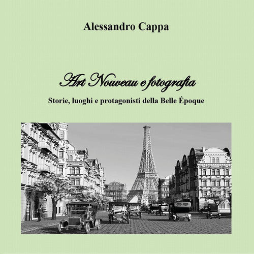 Cover of Art nouveau e fotografia. Storie, luoghi e protagonisti della Belle Époque