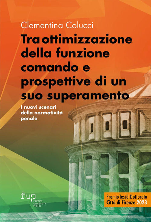 Tra ottimizzazione della funzione comando e prospettive di un suo superamento. I nuovi scenari della normatività penale