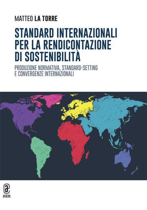 Standard internazionali per la rendicontazione di sostenibilit. Produzione normativa, standard-setting e convergenze internazionali