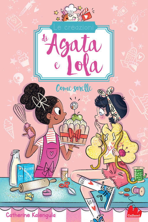 Come sorelle. Le creazioni di Agata e Lola. Vol. 1