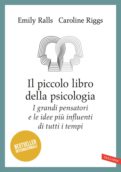 Il piccolo libro della psicologia. I grandi pensatori e le idee pi influenti di tutti i tempi