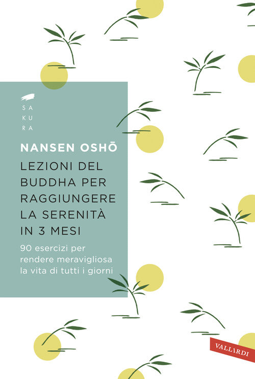 Lezioni del Buddha per raggiungere la serenit in 3 mesi. 90 esercizi per rendere meravigliosa la vita di tutti i giorni