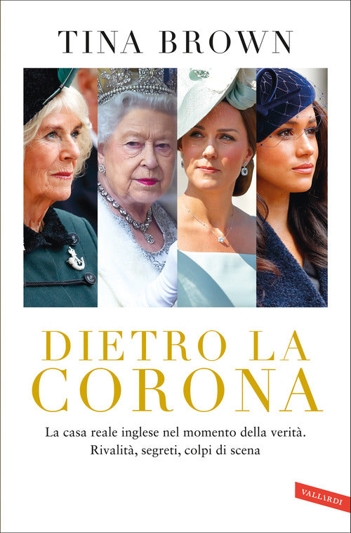 Dietro la Corona. La casa reale inglese nel momento della verit. Rivalit, segreti, colpi di scena