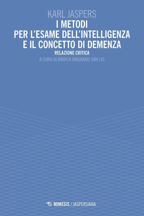Cover of metodi per l'esame dell'intelligenza e il concetto di demenza. Relazione critica