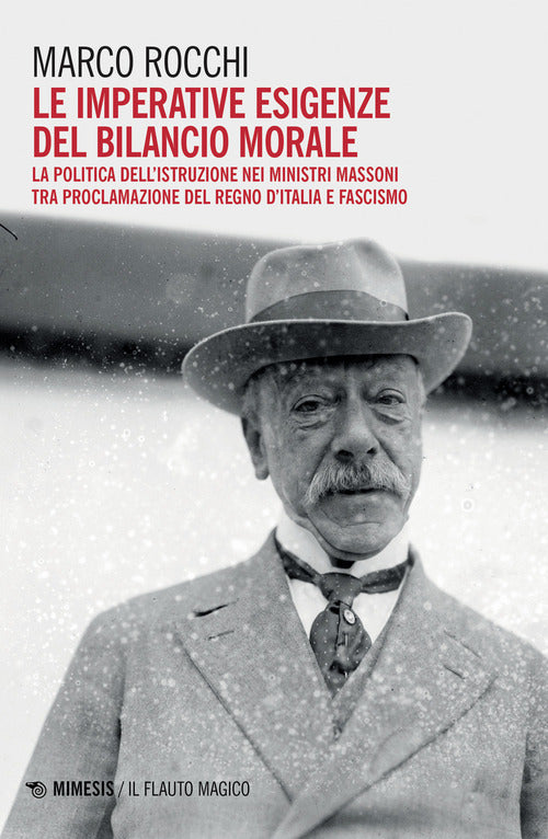 Cover of imperative esigenze del bilancio morale. La politica dell'istruzione dei ministri massoni tra proclamazione del Regno d'Italia e fascismo