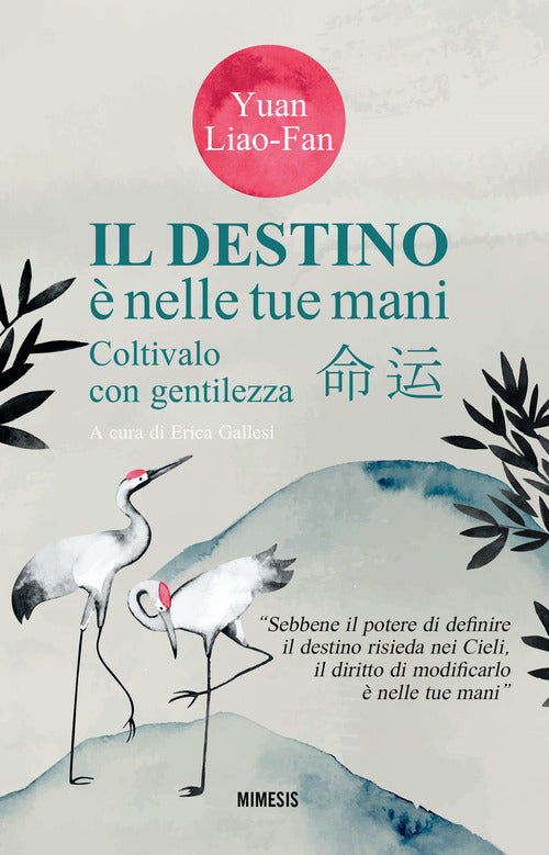 Il destino nelle tue mani. Coltivalo con gentilezza