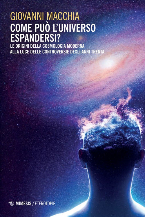 Come pu l'universo espandersi? Le origini della cosmologia moderna alla luce delle controversie degli anni Trenta