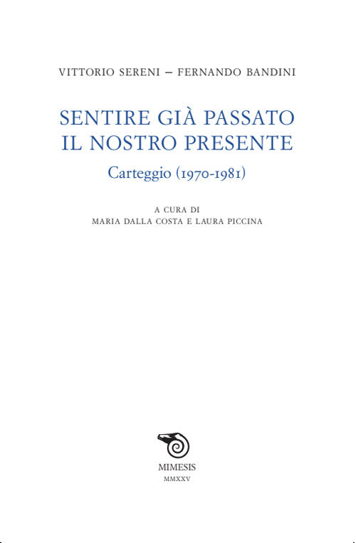 Sentire gi passato il nostro presente. Carteggio (1970-1981)