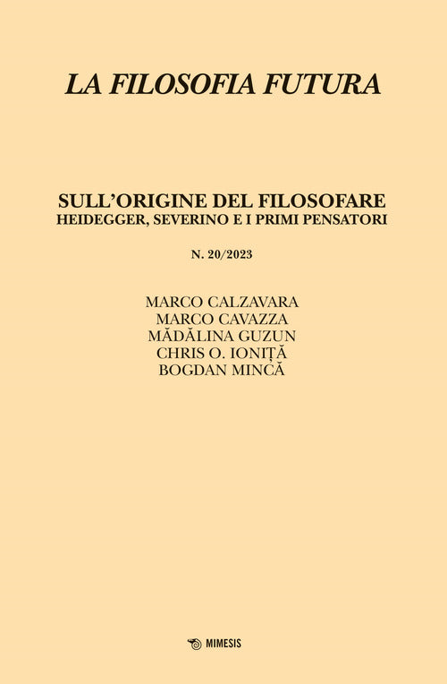 La filosofia futura. Vol. 20: Sullorigine del filosofare. Heidegger, Severino e i primi pensatori