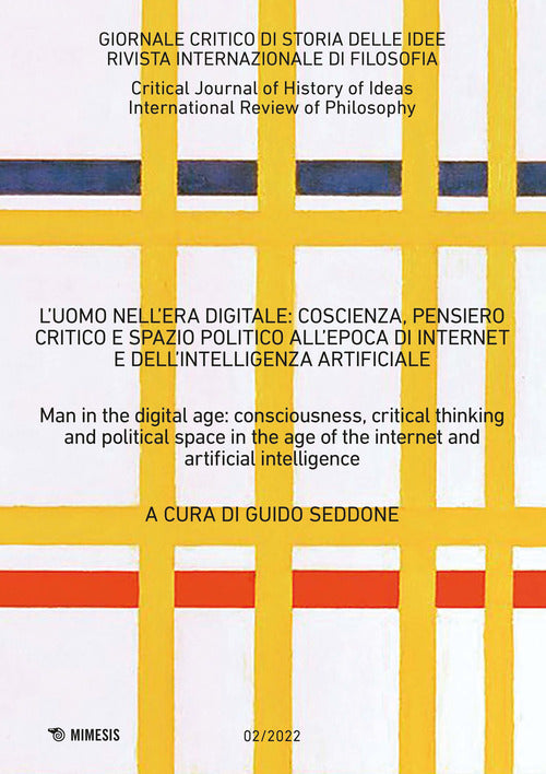 Giornale critico di storia delle idee. Ediz. italiana e inglese. Vol. 2: L' uomo nellera digitale: coscienza, pensiero critico e spazio politico allepoca di internet e dellintelligenza artificiale