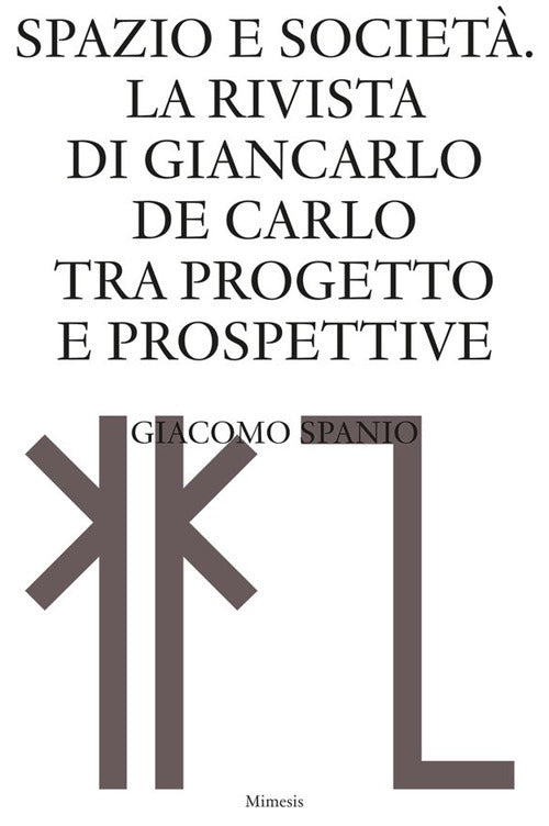 Spazio e societ. La rivista di Giancarlo De Carlo tra progetto e prospettive