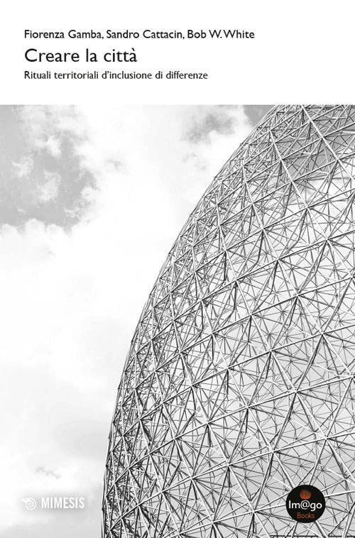 Creare la citt. Rituali territoriali d'inclusione di differenze