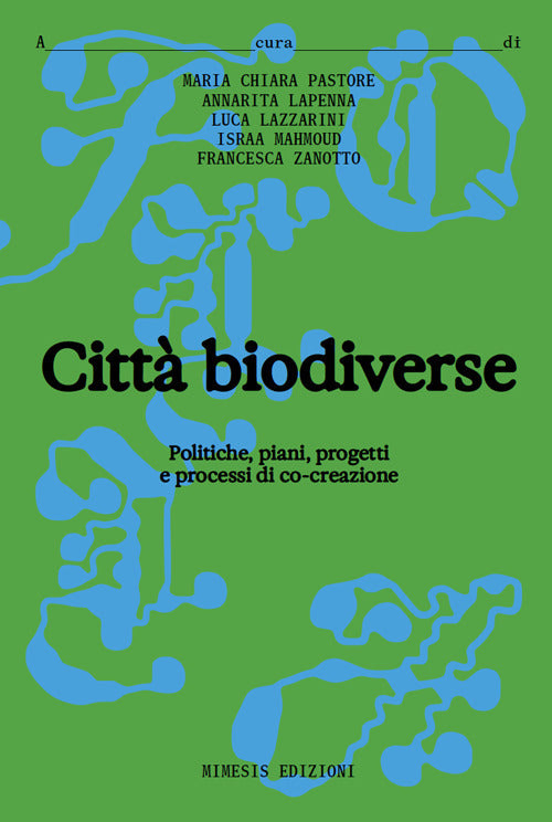 Citt biodiverse. Politiche, piani progetti e processi di co-creazione