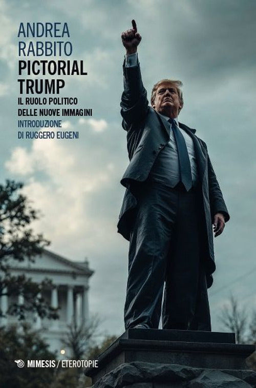 Pictorial Trump. Il ruolo politico delle nuove immagini