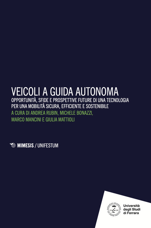 Veicoli a guida autonoma. Opportunit, sfide e prospettive future di una tecnologia per una mobilit sicura, efficiente e sostenibile
