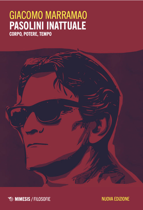 Pasolini inattuale. Corpo, potere, tempo
