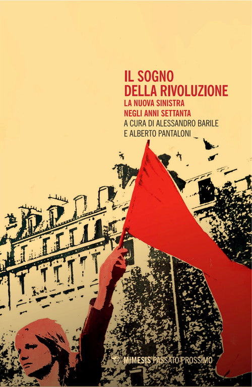 Il sogno della rivoluzione. La nuova sinistra negli anni Settanta