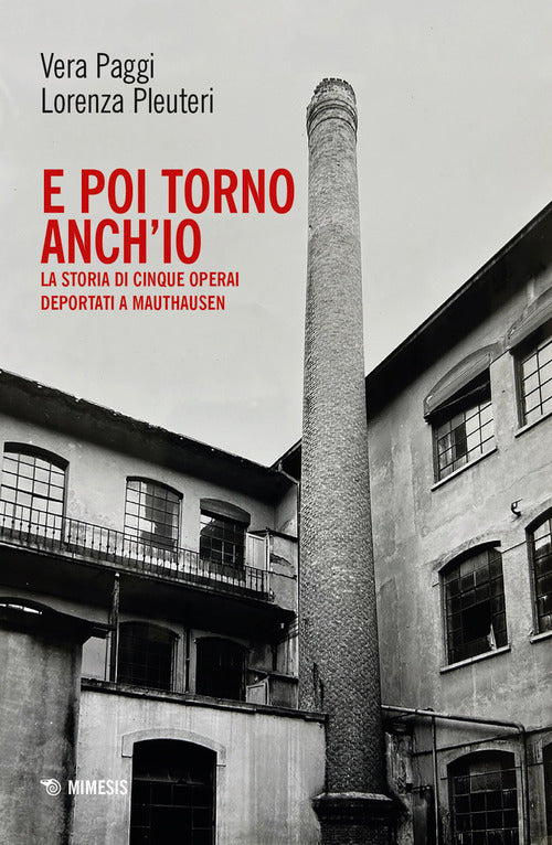 E poi torno anch'io. La storia di cinque operai deportati a Mauthausen