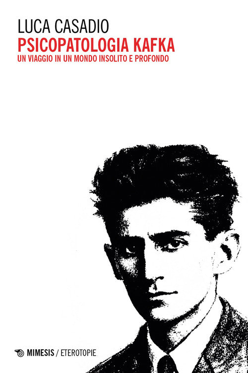 Psicopatologia Kafka. Un viaggio in un mondo insolito e profondo