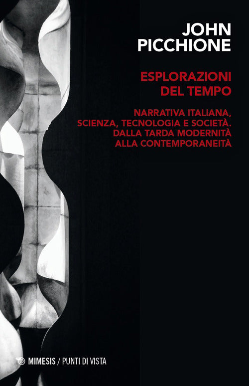 Esplorazioni del tempo. Narrativa italiana, scienza, tecnologia, e società dalla tarda modernità alla contemporaneità